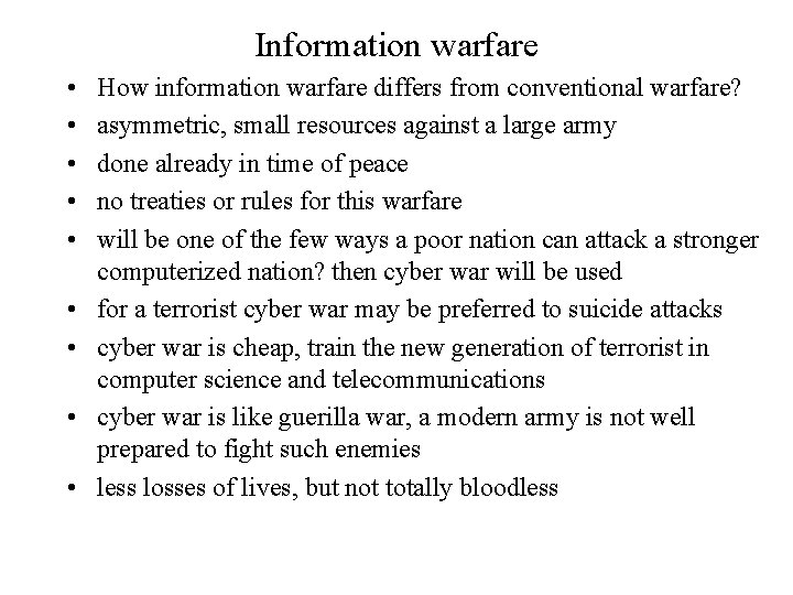 Information warfare • • • How information warfare differs from conventional warfare? asymmetric, small