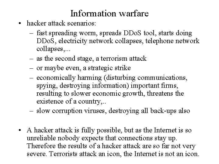Information warfare • hacker attack scenarios: – fast spreading worm, spreads DDo. S tool,