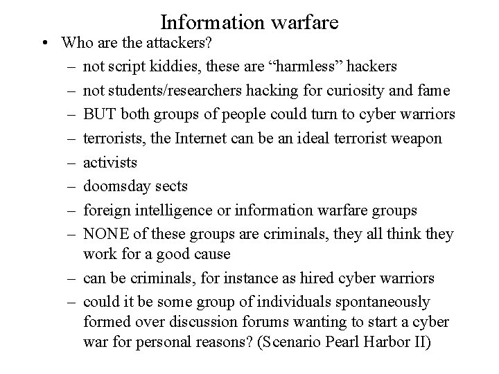 Information warfare • Who are the attackers? – not script kiddies, these are “harmless”