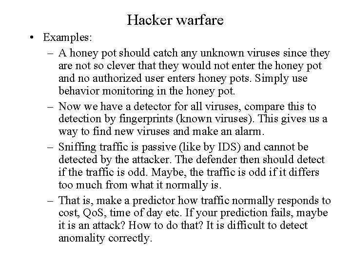 Hacker warfare • Examples: – A honey pot should catch any unknown viruses since