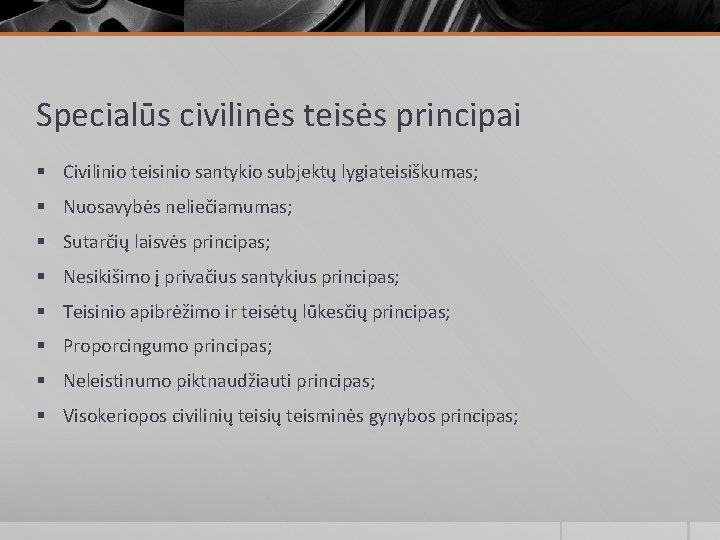 Specialūs civilinės teisės principai § Civilinio teisinio santykio subjektų lygiateisiškumas; § Nuosavybės neliečiamumas; § Specialūs civilinės teisės principai § Civilinio teisinio santykio subjektų lygiateisiškumas; § Nuosavybės neliečiamumas; §