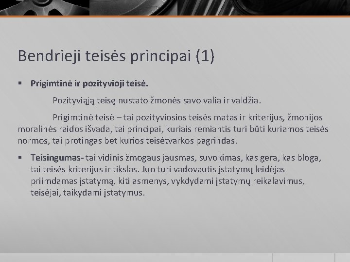 Bendrieji teisės principai (1) § Prigimtinė ir pozityvioji teisė. Pozityviąją teisę nustato žmonės savo Bendrieji teisės principai (1) § Prigimtinė ir pozityvioji teisė. Pozityviąją teisę nustato žmonės savo