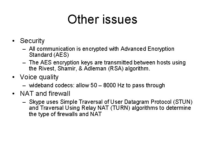 Other issues • Security – All communication is encrypted with Advanced Encryption Standard (AES)