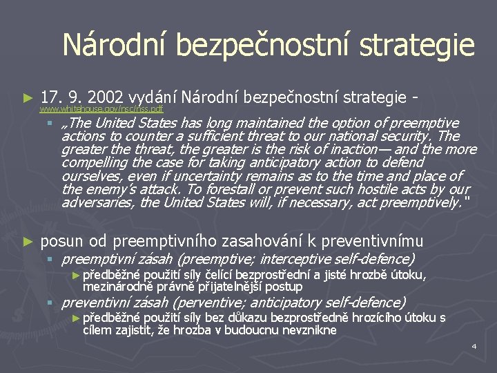 Národní bezpečnostní strategie ► 17. 9. 2002 vydání Národní bezpečnostní strategie www. whitehouse. gov/nsc/nss.