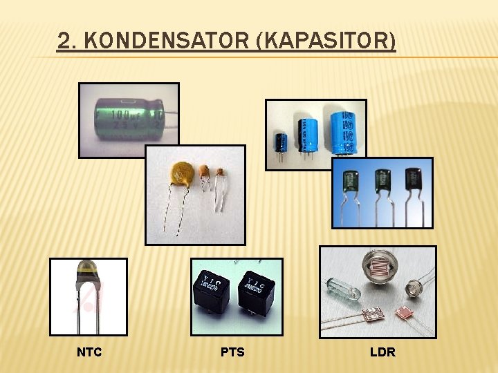 2. KONDENSATOR (KAPASITOR) NTC PTS LDR 