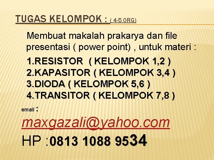 TUGAS KELOMPOK : ( 4 -5 ORG) Membuat makalah prakarya dan file presentasi (