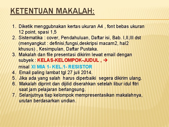 KETENTUAN MAKALAH: 1. Diketik menggubnakan kertas ukuran A 4 , font bebas ukuran 12