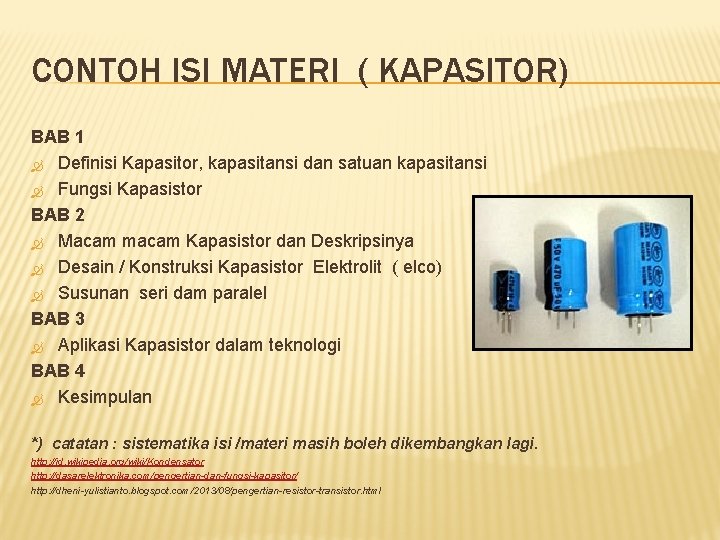 CONTOH ISI MATERI ( KAPASITOR) BAB 1 Definisi Kapasitor, kapasitansi dan satuan kapasitansi Fungsi