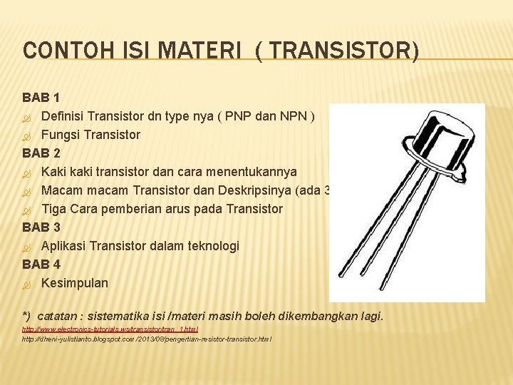 CONTOH ISI MATERI ( TRANSISTOR) BAB 1 Definisi Transistor dn type nya ( PNP