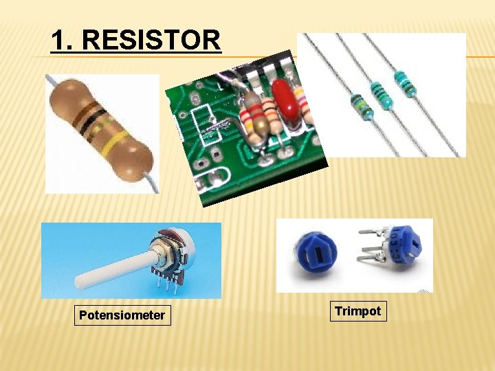 1. RESISTOR Potensiometer Trimpot 