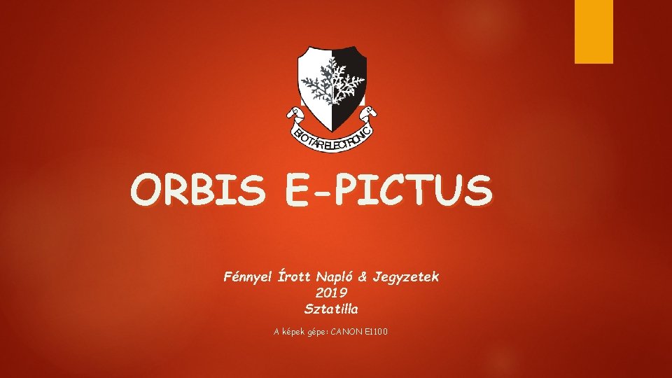 ORBIS E-PICTUS Fénnyel Írott Napló & Jegyzetek 2019 Sztatilla A képek gépe: CANON E