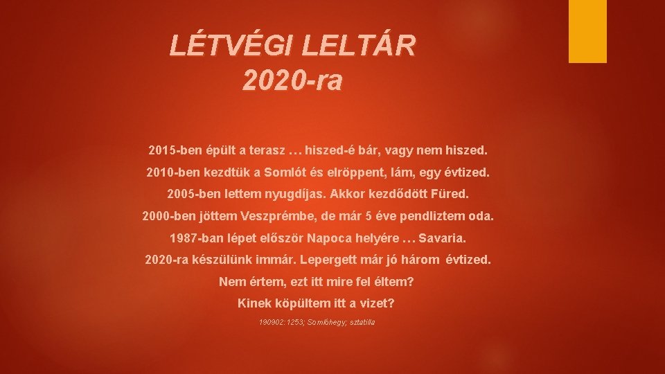 LÉTVÉGI LELTÁR 2020 -ra 2015 -ben épült a terasz … hiszed-é bár, vagy nem