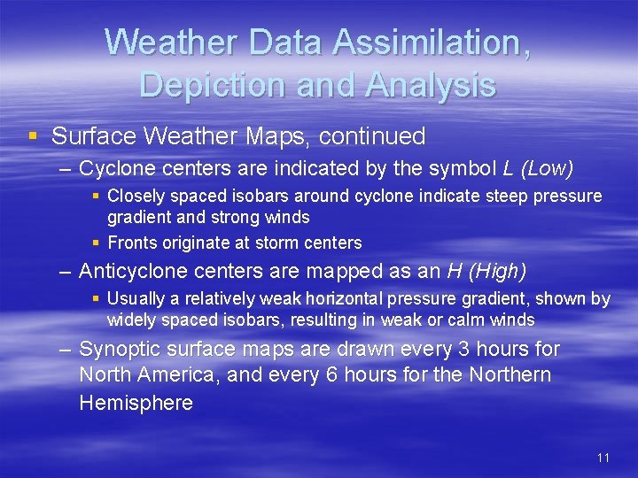 Weather Data Assimilation, Depiction and Analysis § Surface Weather Maps, continued – Cyclone centers