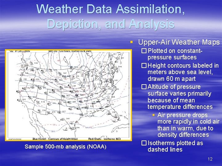 Weather Data Assimilation, Depiction, and Analysis § Upper-Air Weather Maps Sample 500 -mb analysis