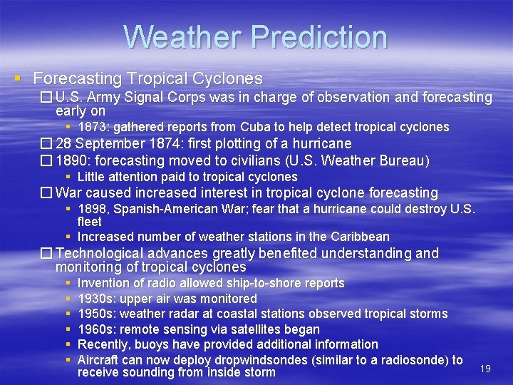 Weather Prediction § Forecasting Tropical Cyclones � U. S. Army Signal Corps was in