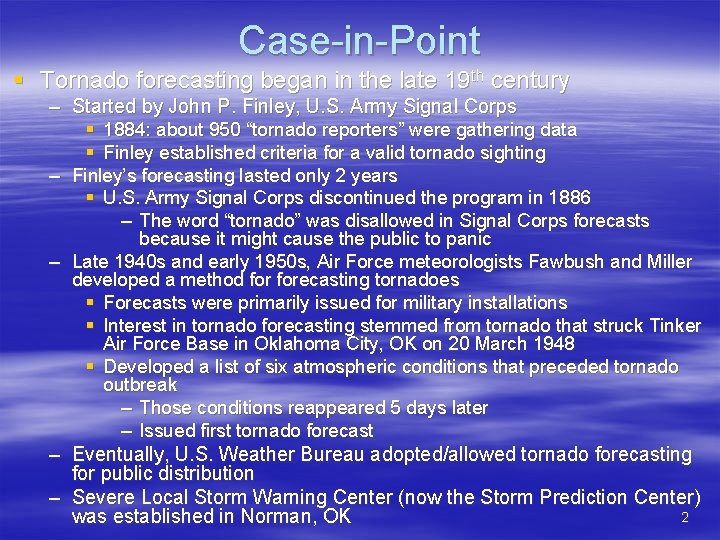 Case-in-Point § Tornado forecasting began in the late 19 th century – Started by