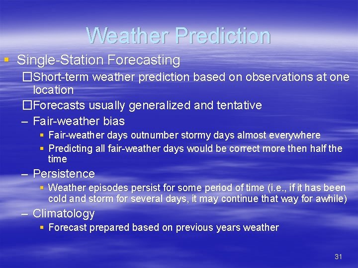 Weather Prediction § Single-Station Forecasting �Short-term weather prediction based on observations at one location