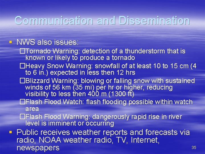 Communication and Dissemination § NWS also issues: �Tornado Warning: detection of a thunderstorm that