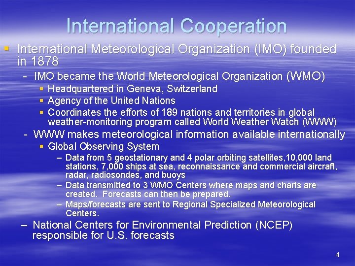 International Cooperation § International Meteorological Organization (IMO) founded in 1878 - IMO became the