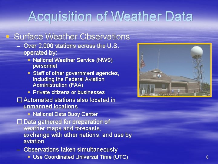 Acquisition of Weather Data § Surface Weather Observations – Over 2, 000 stations across