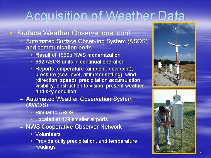 Acquisition of Weather Data § Surface Weather Observations, cont. – Automated Surface Observing System