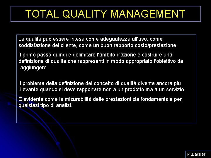 TOTAL QUALITY MANAGEMENT La qualità può essere intesa come adeguatezza all'uso, come soddisfazione del