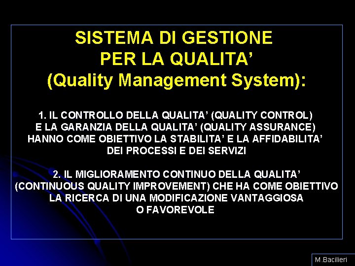 SISTEMA DI GESTIONE PER LA QUALITA’ (Quality Management System): 1. IL CONTROLLO DELLA QUALITA’