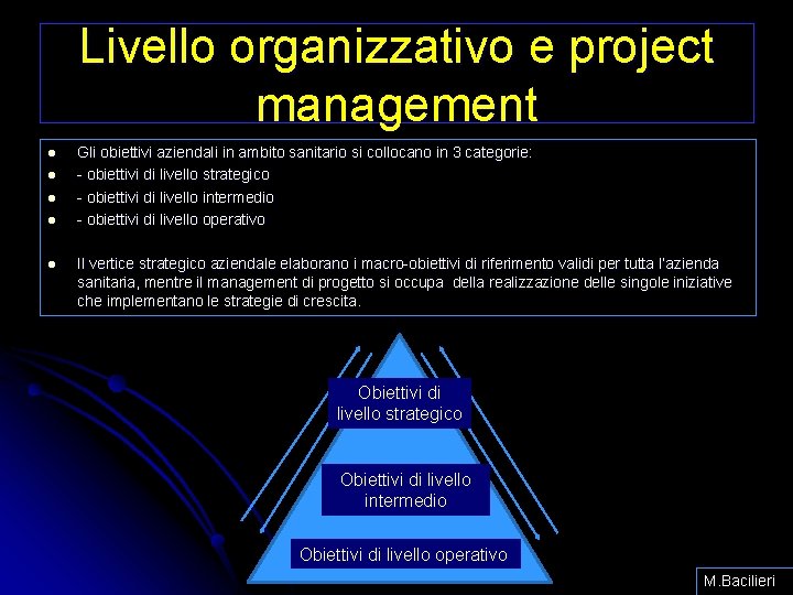 Livello organizzativo e project management l l l Gli obiettivi aziendali in ambito sanitario