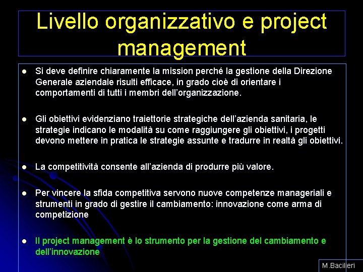 Livello organizzativo e project management l Si deve definire chiaramente la mission perché la