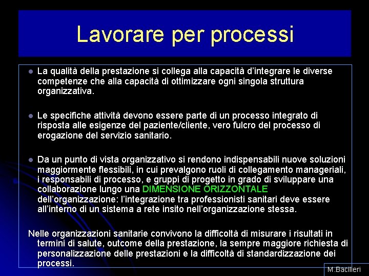 Lavorare per processi l La qualità della prestazione si collega alla capacità d’integrare le