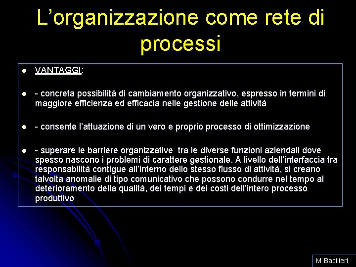 L’organizzazione come rete di processi l VANTAGGI: l - concreta possibilità di cambiamento organizzativo,