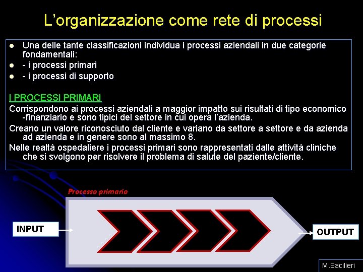 L’organizzazione come rete di processi l l l Una delle tante classificazioni individua i