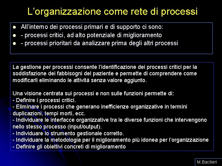 L’organizzazione come rete di processi l l l All’interno dei processi primari e di