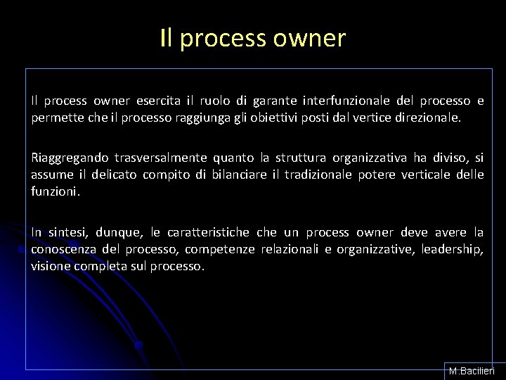 Il process owner esercita il ruolo di garante interfunzionale del processo e permette che