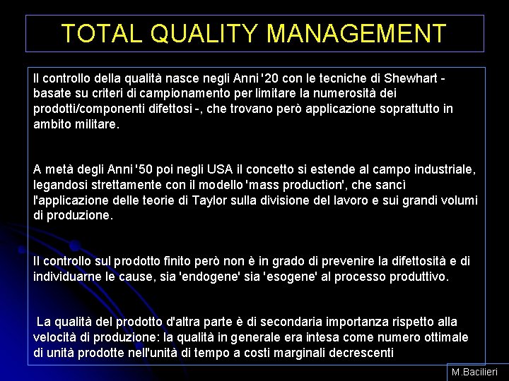 TOTAL QUALITY MANAGEMENT ll controllo della qualità nasce negli Anni '20 con le tecniche