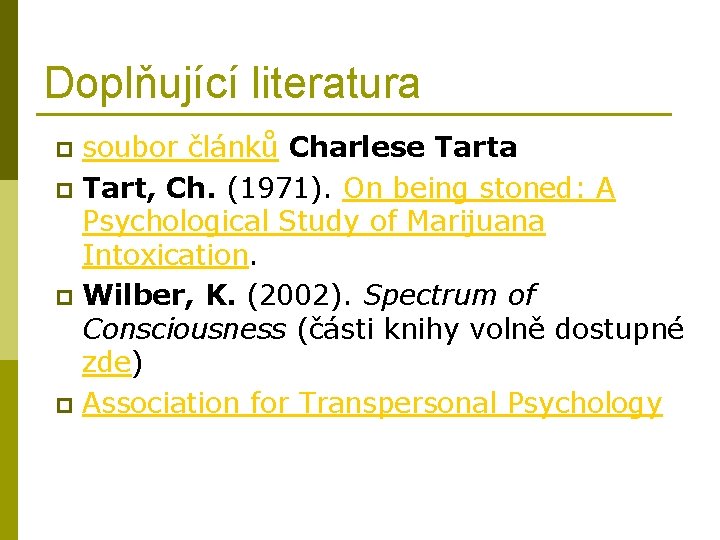 Doplňující literatura soubor článků Charlese Tarta p Tart, Ch. (1971). On being stoned: A