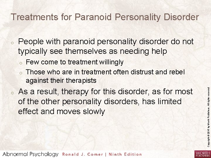 Treatments for Paranoid Personality Disorder People with paranoid personality disorder do not typically see