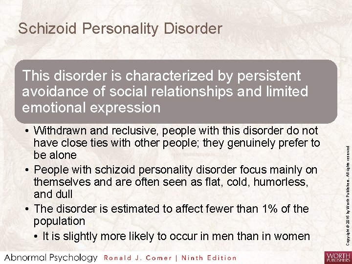 Schizoid Personality Disorder • Withdrawn and reclusive, people with this disorder do not have