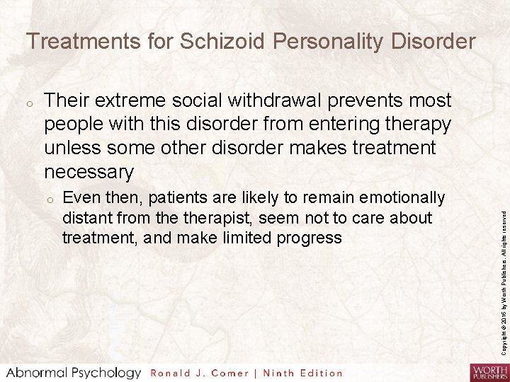 Treatments for Schizoid Personality Disorder Their extreme social withdrawal prevents most people with this