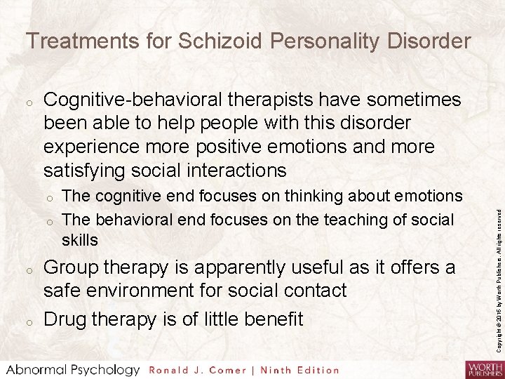 Treatments for Schizoid Personality Disorder Cognitive-behavioral therapists have sometimes been able to help people
