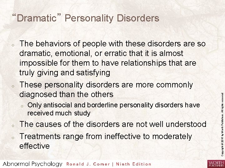 o o The behaviors of people with these disorders are so dramatic, emotional, or