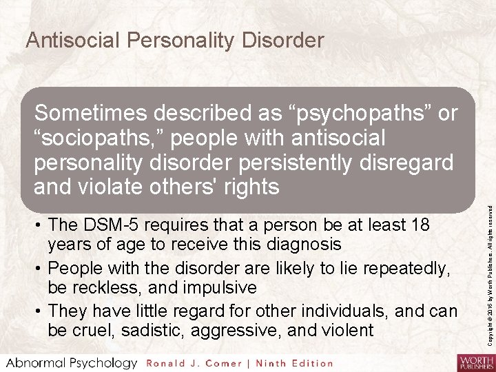 Antisocial Personality Disorder • The DSM-5 requires that a person be at least 18