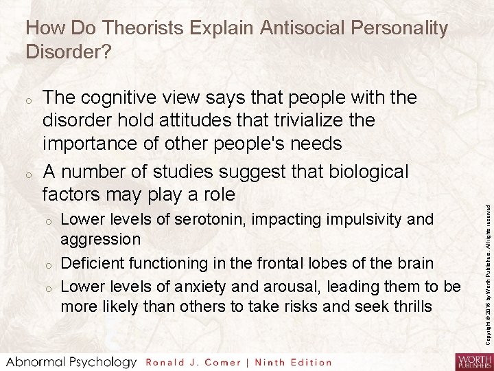 How Do Theorists Explain Antisocial Personality Disorder? o The cognitive view says that people