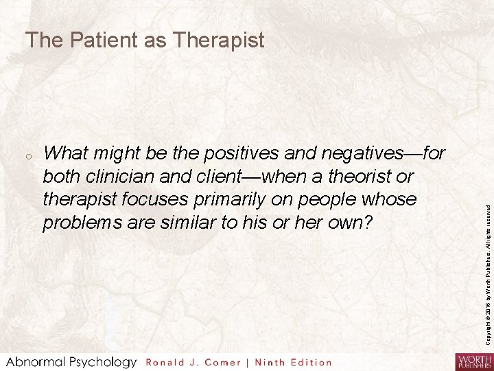 o What might be the positives and negatives—for both clinician and client—when a theorist