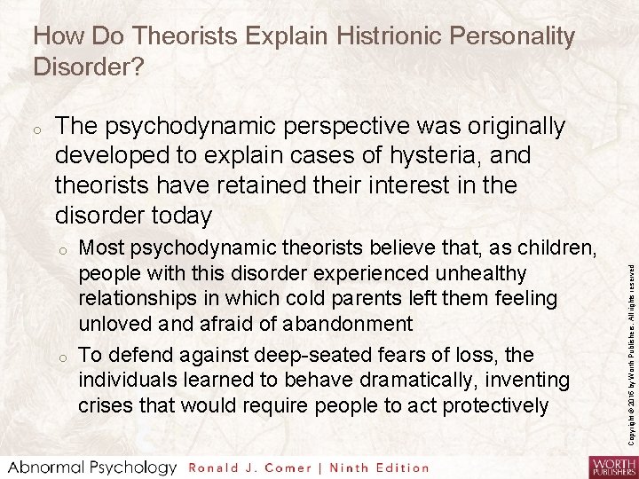 How Do Theorists Explain Histrionic Personality Disorder? The psychodynamic perspective was originally developed to