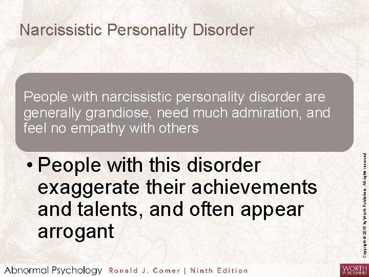 Narcissistic Personality Disorder • People with this disorder exaggerate their achievements and talents, and