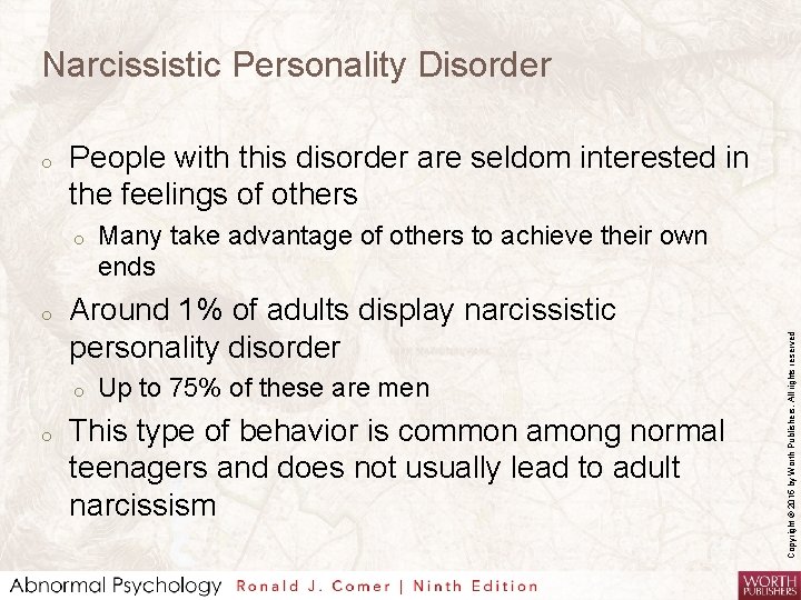 Narcissistic Personality Disorder People with this disorder are seldom interested in the feelings of