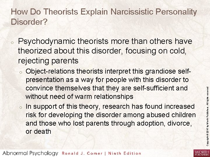 How Do Theorists Explain Narcissistic Personality Disorder? Psychodynamic theorists more than others have theorized