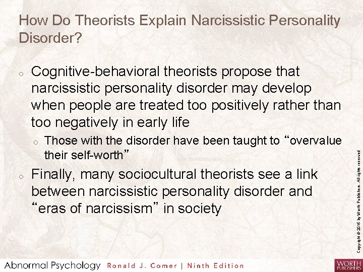 How Do Theorists Explain Narcissistic Personality Disorder? Cognitive-behavioral theorists propose that narcissistic personality disorder