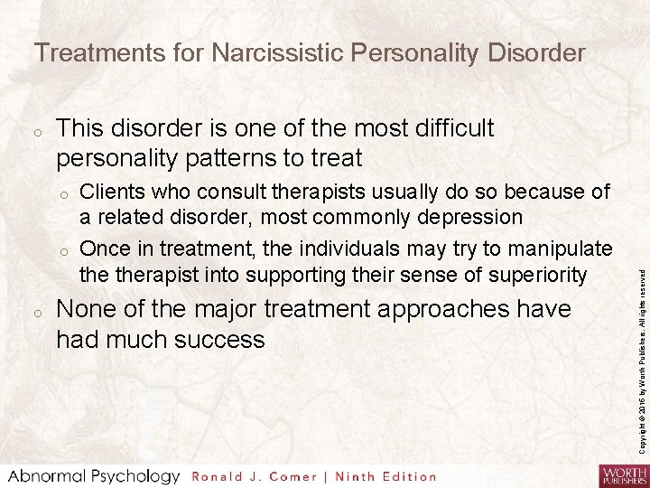 Treatments for Narcissistic Personality Disorder This disorder is one of the most difficult personality